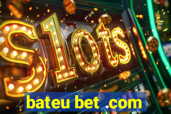 bateu bet .com